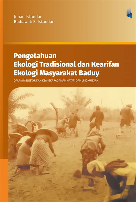 Pengetahuan Ekologi Tradisional Dan Kearifan Ekologi Masyarakat Baduy Dalam Melestarikan