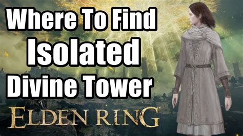 Elden Ring Where To Find Isolated Divine Tower How To Restore Malenia