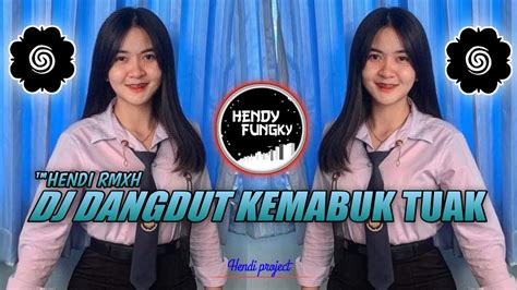 DJ DANGDUT KAMABUK TUAK VIRAL 2024 BY HENDI RMX Dugem Viral YouTube