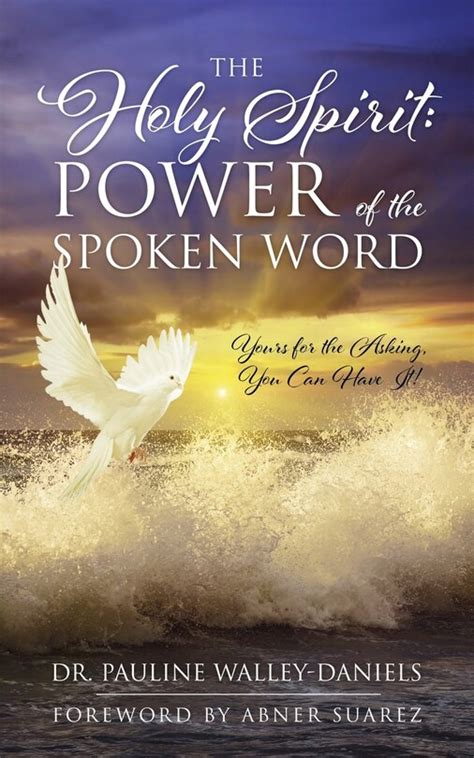 The Holy Spirit Power Of The Spoken Word Yours For The Asking You