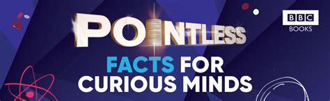 Pointless Facts For Curious Minds A New Kind Of Quiz Book From The Hit