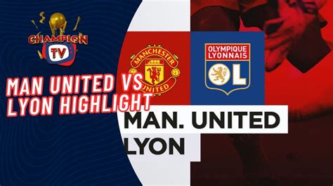 Man United Vs Lyon Highlight Youtube