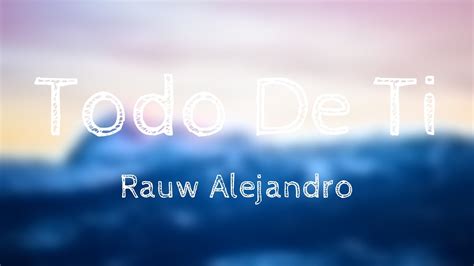 Todo De Ti Rauw Alejandro Lyrics Youtube