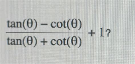 Solved Tanθ Cotθtanθcotθ1