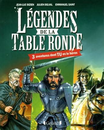 Légendes de la table ronde 3 aventures dont tu es le héros Bizien