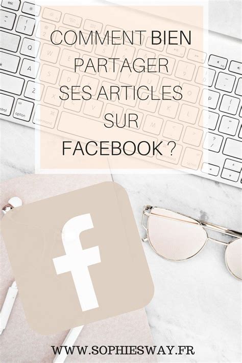 Comment Bien Partager Ses Articles Sur Facebook Sophie S Way Blog