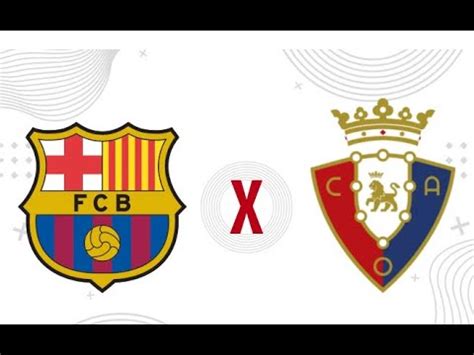 Barcelona X Osasuna Ao Vivo YouTube