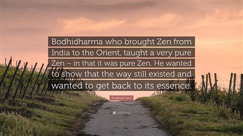 Frederick Lenz Quote Bodhidharma Who Brought Zen From India To HD