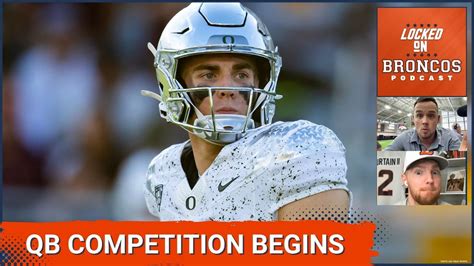 Denver Broncos Qb Competition Begins Tuesday With Bo Nix Jarrett