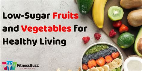 15 Best Low Sugar Fruits And Vegetables You Can Eat Every Day