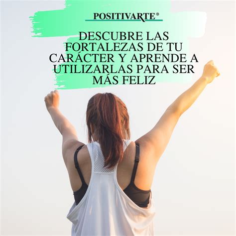 Potencia Tu Bienestar Desarrollando Tus Fortalezas Personales Positivarte