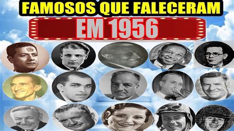 FAMOSOS QUE FALECERAM NO ANO DE 1956 YouTube