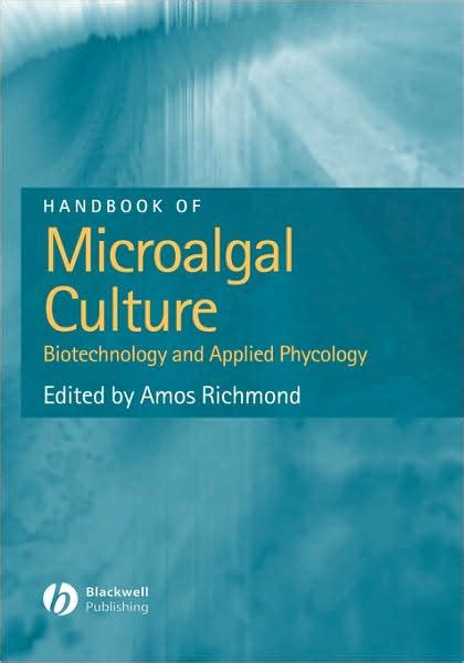 Handbook Of Microalgal Culture Biotechnology And Applied Phycology