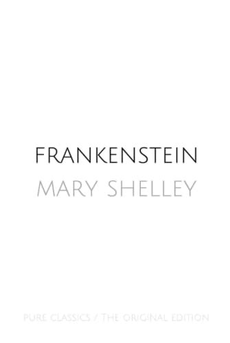 Frankenstein Mary Shelley The Original Edition By Mary Wollstonecraft Shelley Goodreads