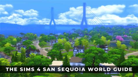 The Sims San Sequoia World Guide Keengamer