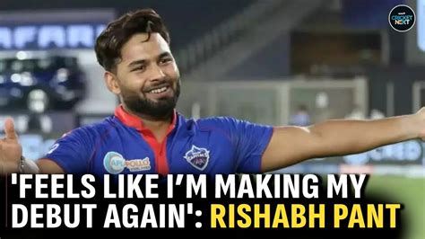 It Feels Like Im Going To Make My Debut Again Rishabh Pant Delhi