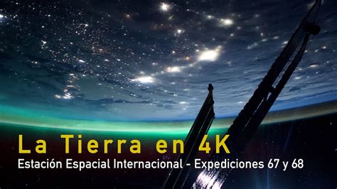 La Tierra en 4K desde la Estación Espacial Internacional Expediciones