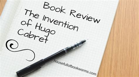 The Invention of Hugo Cabret Book Review - House full of Bookworms