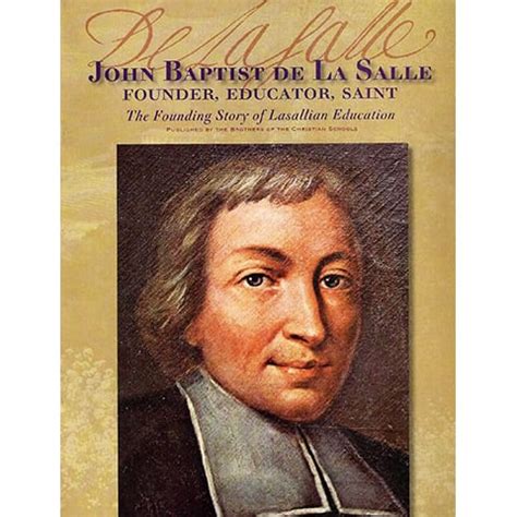 Saint John Baptist de La Salle: Founder, Educator, Saint – Lasallian ...