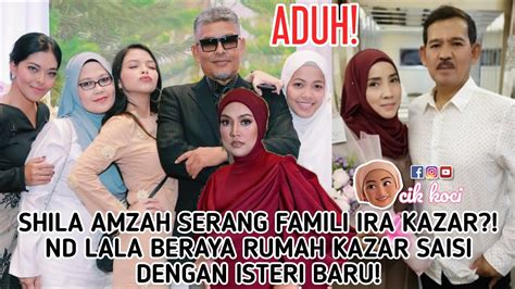 Shila Amzah Serang Famili Ira Kazar Nd Lala Beraya Rumah Kazar Saisi