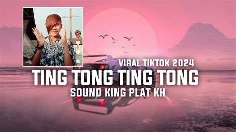 Dj Ting Tong Ting Tong Alvina Gemoy Sound King Plat Kh Viral Tiktok