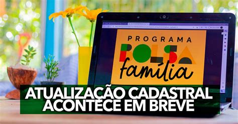 Atualização Cadastral Do Bolsa Família Acontece Em Breve O Que O