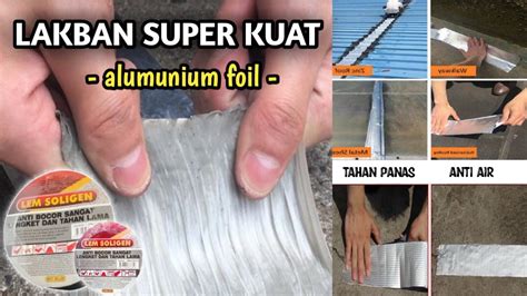 Lakban Aluminium Foil SOLIGEN Anti Bocor Dan Tahan Panas Untuk Atap