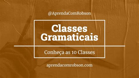 O que são Classes Gramaticais ou Classes de Palavras