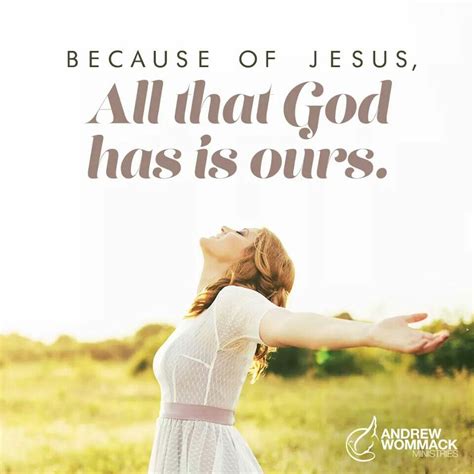 Because Of Jesus All That God Has Is Ours Andrew Wommack