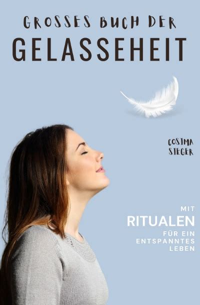 Gelassenheit Das Grosse Buch Der Gelassenheit Wie Sie Auf Tiefer