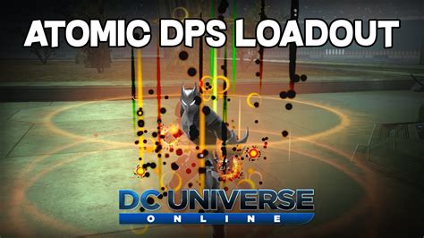 Dcuo Atomic Dps Loadout Youtube