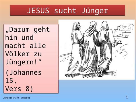 Ppt Jesus Sucht Jünger Jüngerschaft Sfweber 1 Darum Geht Hin Und Macht Alle Völker Zu Jüngern