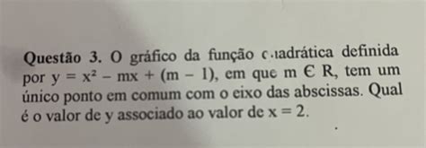 O Gráfico Da Função Quadrática Definida Por Y X 2 Mx M 1 Em