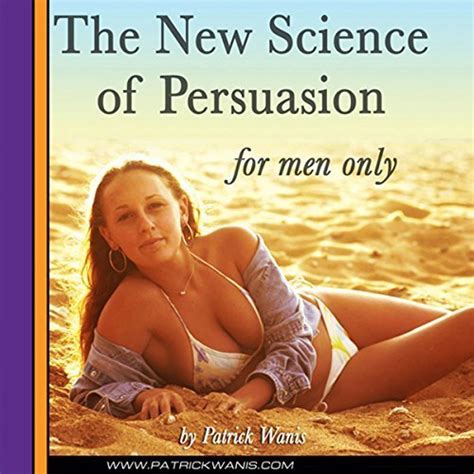 The New Science Of Persuasion For Men Only By Patrick Wanis Goodreads