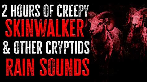 Hours Of Disturbing Cryptid Skinwalker Scary Stories Rain Sounds