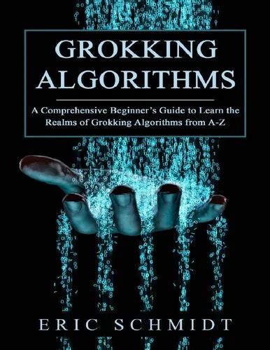 Grokking Algorithms A Comprehensive Beginner S Guide To Learn The