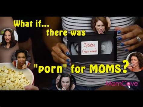 Porn For MOMS Mom Porn What Moms REALLY Want What If There Was Porn For MOMS Hot Dads
