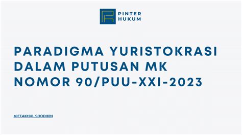 Paradigma Yuristokrasi Dalam Putusan MK Nomor 90 PUU XXI 2023 Pinterhukum