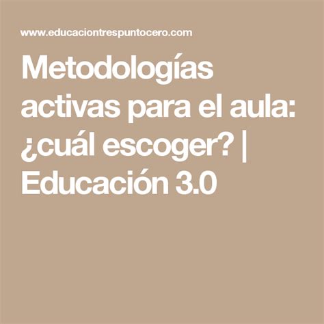 Metodolog As Activas Para El Aula Cu L Escoger Educaci N