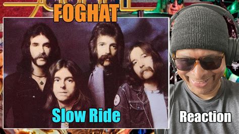 First Time Reaction Foghat Slow Ride Youtube