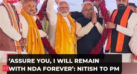 Bihar Cm Nitish Kumar Assures Pm Modi That I Will Remain With Nda Forever The Economic Times