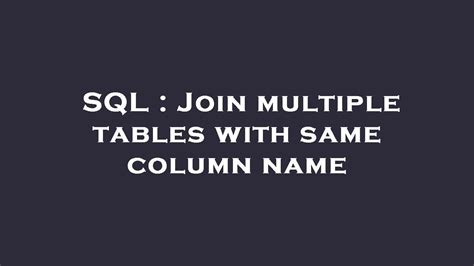 SQL Join Multiple Tables With Same Column Name YouTube