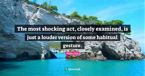 The most shocking act, closely examined, is just a louder version of s ...