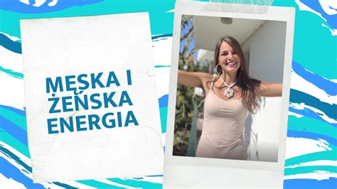 Męska i Żeńska Energia Karolina Kuraj YouTube