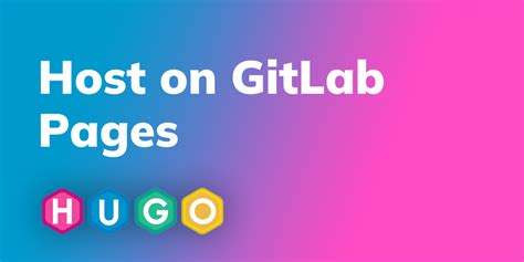 Host On Gitlab Pages Hugo