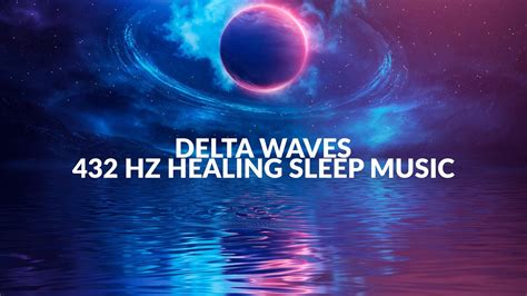 432hz Healing Sleep Music Fall Asleep Fast And Easy Delta Waves