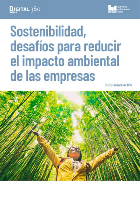 Sostenibilidad Desafíos Para Reducir El Impacto Ambiental De Las Empresas Redesandtelecom