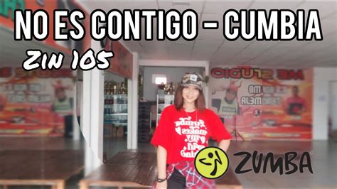 No Es Contigo Ii Zin 105 Ii Cumbia Ii Zumba Youtube