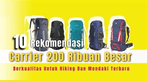 Rekomendasi Tas Carrier Ribuan Terbaik Ukuran Besar Untuk Hiking