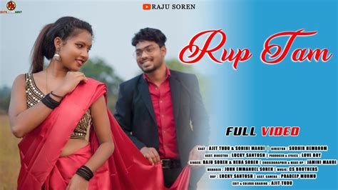 Rup Tam Full Video Raju Soren Neha Ajit Tudu Sohni Sudhir CS